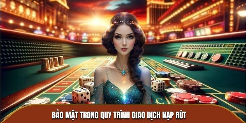 Bảo mật trong quy trình giao dịch nạp rút