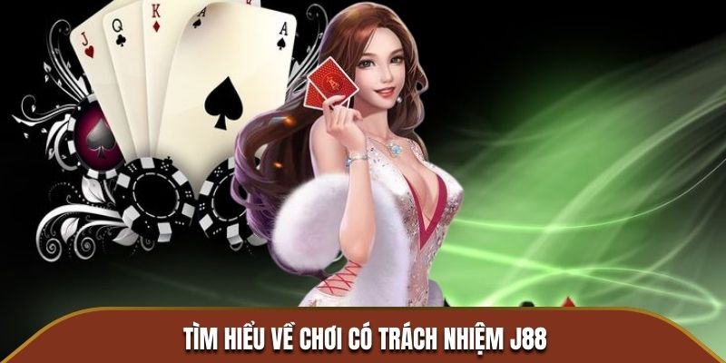 Tìm hiểu về chơi có trách nhiệm J88