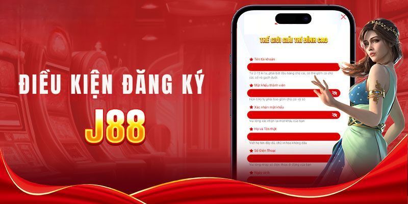 Một số điều kiện cơ bản bạn cần đáp ứng khi đăng ký thành viên J88