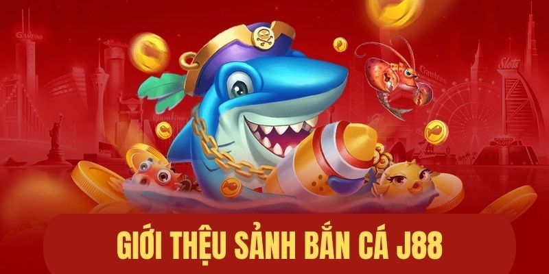 Giới thiệu trò chơi bắn cá J88 được hàng triệu người yêu thích