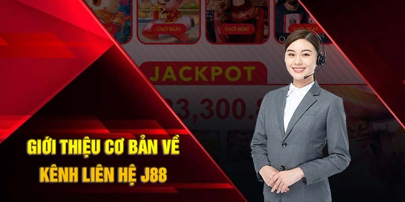 Những nét chính giới thiệu về kênh liên hệ J88