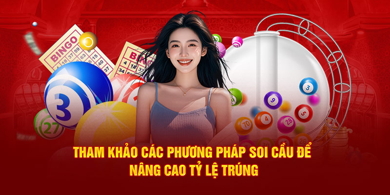 Tham khảo các phương pháp soi cầu để nâng cao tỷ lệ trúng