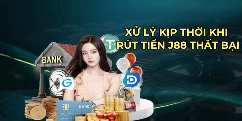 Xử lý kịp thời khi rút tiền J88 thất bại